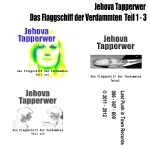 Jehova Tapperwer - Das Flaggschiff der Verdammten Teil 1 - 3 © 2015